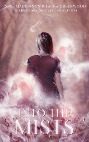 Cover of the book Into the Mists by Skye MacKinnon, Laura Greenwood