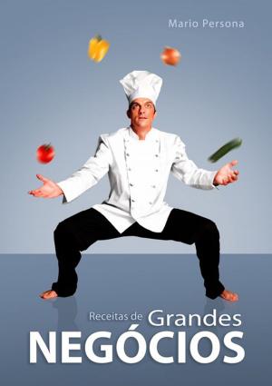 Cover of the book Receitas De Grandes Negócios by Nélio Machado