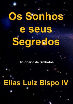 Cover of the book Os Sonhos E Seus Segredos by Laércio Carvalho
