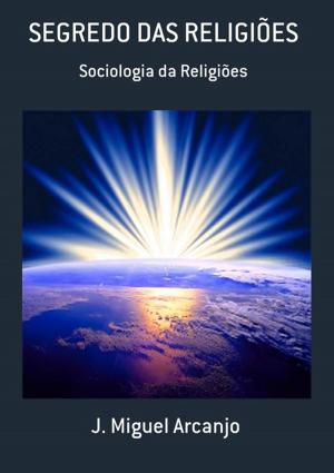 Cover of the book Segredo Das ReligiÕes by Miranda De Moura