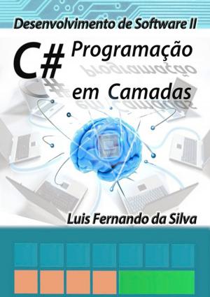 Cover of the book Desenvolvimento De Software Ii C# Programação Em Camadas by Miranda De Moura