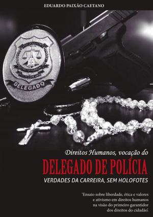Cover of the book Direitos Humanos, VocaÇÃo Do Delegado Do PolÍcia by Jonathan Mubanga Mumbi