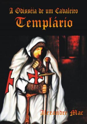Cover of the book A Odisséia De Um Cavaleiro Templário by Neiriberto Silva De Freitas