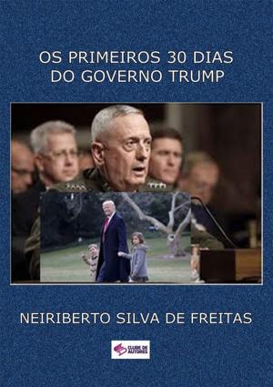 Cover of the book Os Primeiros 30 Dias Do Governo Trump by Jeová Rodrigues Barbosa