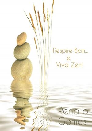 Cover of the book Respire Bem E Viva Zen! by Emanoela Torres