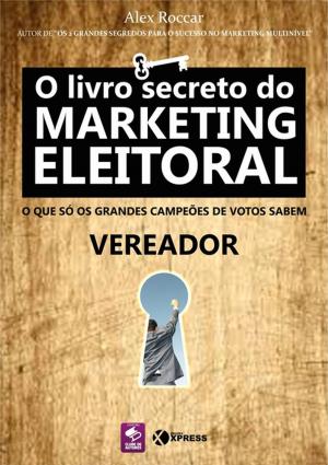 Cover of the book O Livro Secreto Do Marketing Eleitoral by Jéssica De Oliveira