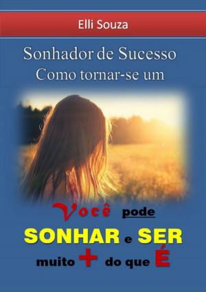 Cover of the book Sonhador De Sucesso Como Tornar Se Um by Henrique Fontoura