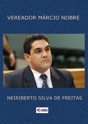 Cover of the book Vereador MÁrcio Nobre by Gilberto Martins Bauso