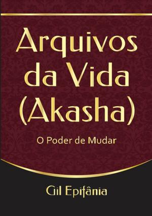 Cover of the book Arquivos Da Vida (Akasha) by Edu Poerner