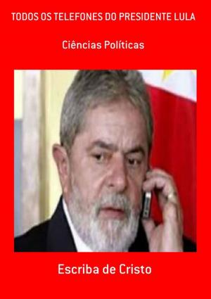 Cover of the book Todos Os Telefones Do Presidente Lula by Helmut Clahsen