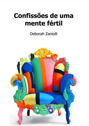 Cover of the book Confissões De Uma Mente Fértil by Antonio D. Souza Tony