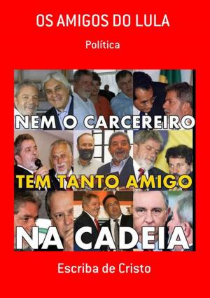 Cover of the book Os Amigos Do Lula by Pedro Marangoni