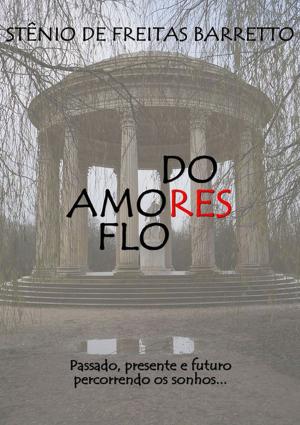 Cover of the book Amores, Dores E Flores by Organizador: ZÉlio Cabral