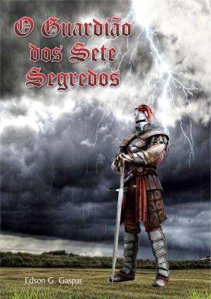 Cover of the book O Guardião Dos Sete Segredos by Gildaci Silva Alves