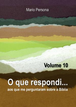 Cover of the book O Que Respondi... (Volume 10) by Luiz Bertini