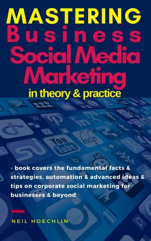 Book cover of Mastering Business Social Media Marketing in Theory & Practice