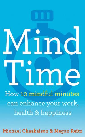 Cover of the book Mind Time: How ten mindful minutes can enhance your work, health and happiness by Collins Dictionaries