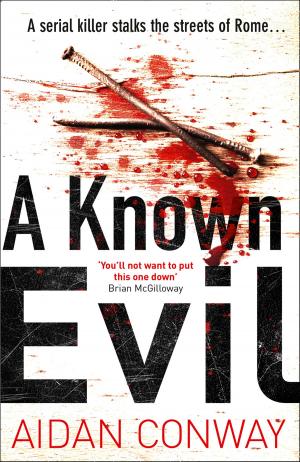 Cover of the book A Known Evil (Detective Michael Rossi Crime Thriller Series, Book 1) by Neal Doran