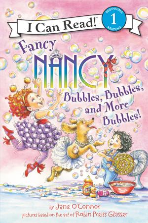 Cover of the book Fancy Nancy: Bubbles, Bubbles, and More Bubbles! by Jordan Campbell, Rico McCard, Brandon Smith