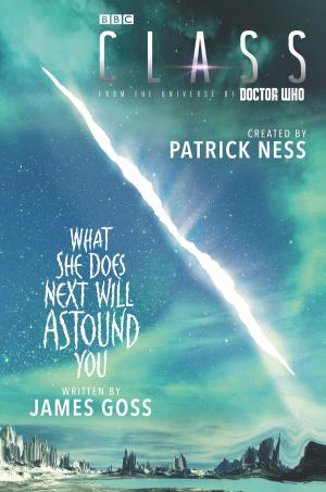 Cover of the book Class: What She Does Next Will Astound You by Patrick Ness, A. K. Benedict