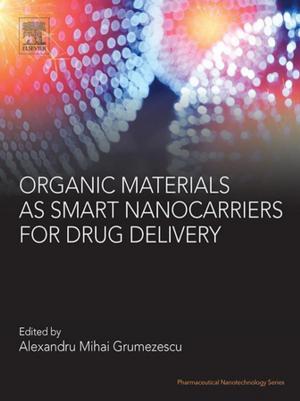 Cover of the book Organic Materials as Smart Nanocarriers for Drug Delivery by Telmo G. Santos, Rosa M. Miranda, Pedro Vilaca, Luisa Quintino, Joao Pedro Gandra