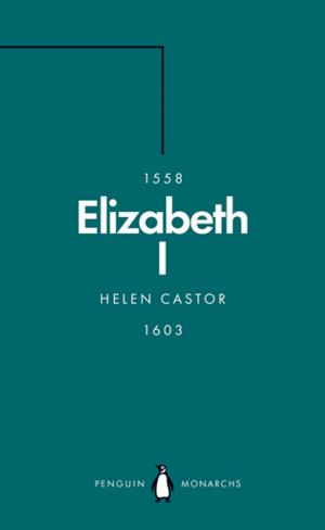 Cover of the book Elizabeth I (Penguin Monarchs) by Gemma Dowler