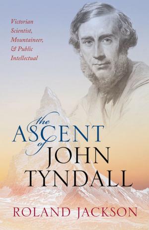 Cover of the book The Ascent of John Tyndall by Jessica Winston
