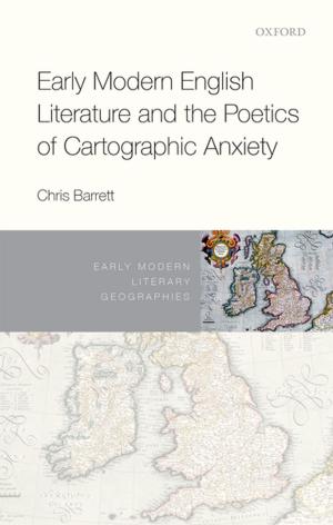 Cover of the book Early Modern English Literature and the Poetics of Cartographic Anxiety by 