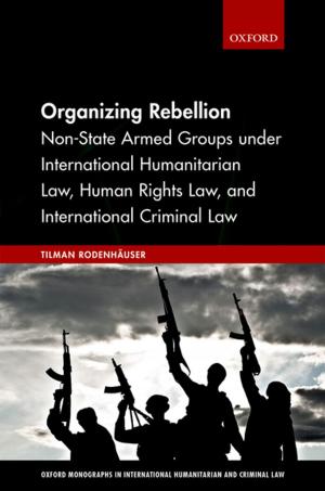 Cover of the book Organizing Rebellion by Balázs Trencsényi, Michal Kopeček, Luka Lisjak Gabrijelčič, Maria Falina, Mónika Baár, Maciej Janowski
