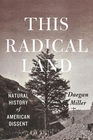 Cover of the book This Radical Land by Philip Gerard