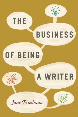 Cover of the book The Business of Being a Writer by Caspar Henderson