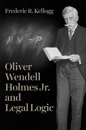 Cover of the book Oliver Wendell Holmes Jr. and Legal Logic by Jonathan Ned Katz