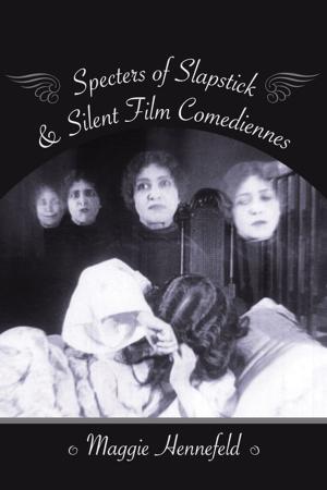 Cover of the book Specters of Slapstick and Silent Film Comediennes by Robyn Marasco