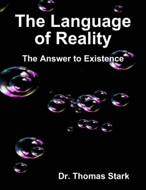 Cover of the book The Language of Reality: The Answer to Existence by Daniel A. Smoke