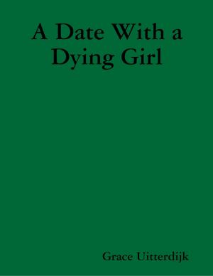 Cover of the book A Date With a Dying Girl by Deborah Showjohn