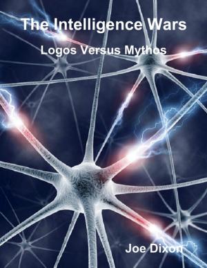 Book cover of The Intelligence Wars: Logos Versus Mythos
