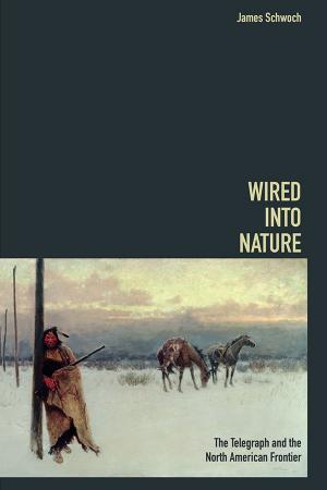 Cover of the book Wired into Nature by Sarah H. Case