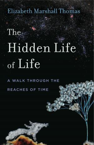 Cover of the book The Hidden Life of Life by Robert  E. Schofield