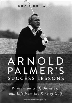 Cover of the book Arnold Palmer's Success Lessons by Carol Eikleberry, Ph.D., Carrie Pinsky