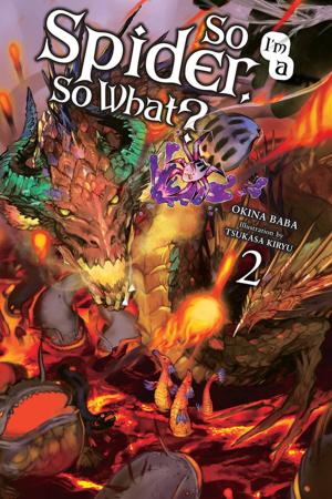Cover of the book So I'm a Spider, So What?, Vol. 2 (light novel) by Daisuke Hagiwara, HERO