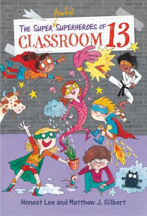 Cover of the book The Super Awful Superheroes of Classroom 13 by Wendy Mass, Michael Brawer