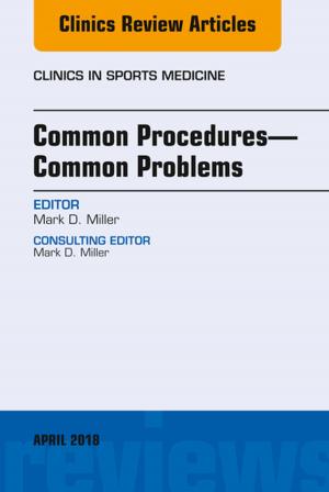 Cover of the book Common Procedures—Common Problems, An Issue of Clinics in Sports Medicine, E-Book by 