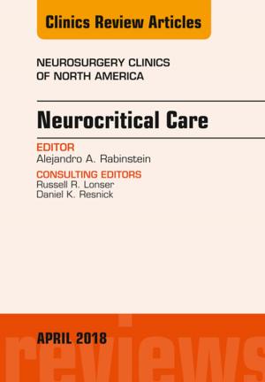 Cover of Neurocritical Care, An Issue of Neurosurgery Clinics of North America, E-Book