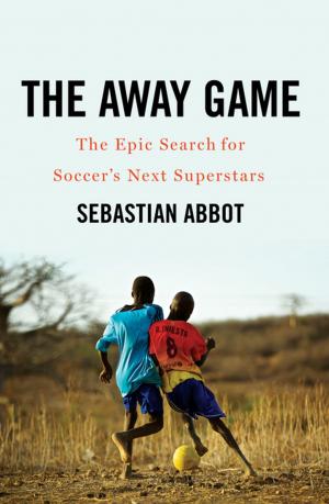 bigCover of the book The Away Game: The Epic Search for Soccer's Next Superstars by 