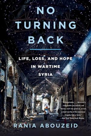 Cover of the book No Turning Back: Life, Loss, and Hope in Wartime Syria by Michael Lemonick