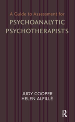 Cover of the book A Guide to Assessment for Psychoanalytic Psychotherapists by Lawrence R. Sipe, Sylvia Pantaleo