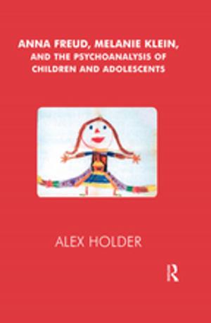 Cover of the book Anna Freud, Melanie Klein, and the Psychoanalysis of Children and Adolescents by Andrea Immel, Michael Witmore