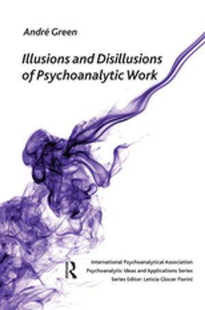 Cover of the book Illusions and Disillusions of Psychoanalytic Work by James Petras