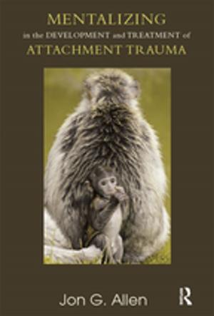 Cover of the book Mentalizing in the Development and Treatment of Attachment Trauma by 