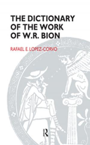 Cover of the book The Dictionary of the Work of W.R. Bion by Sheila Gibbons, Ray A Hiebert